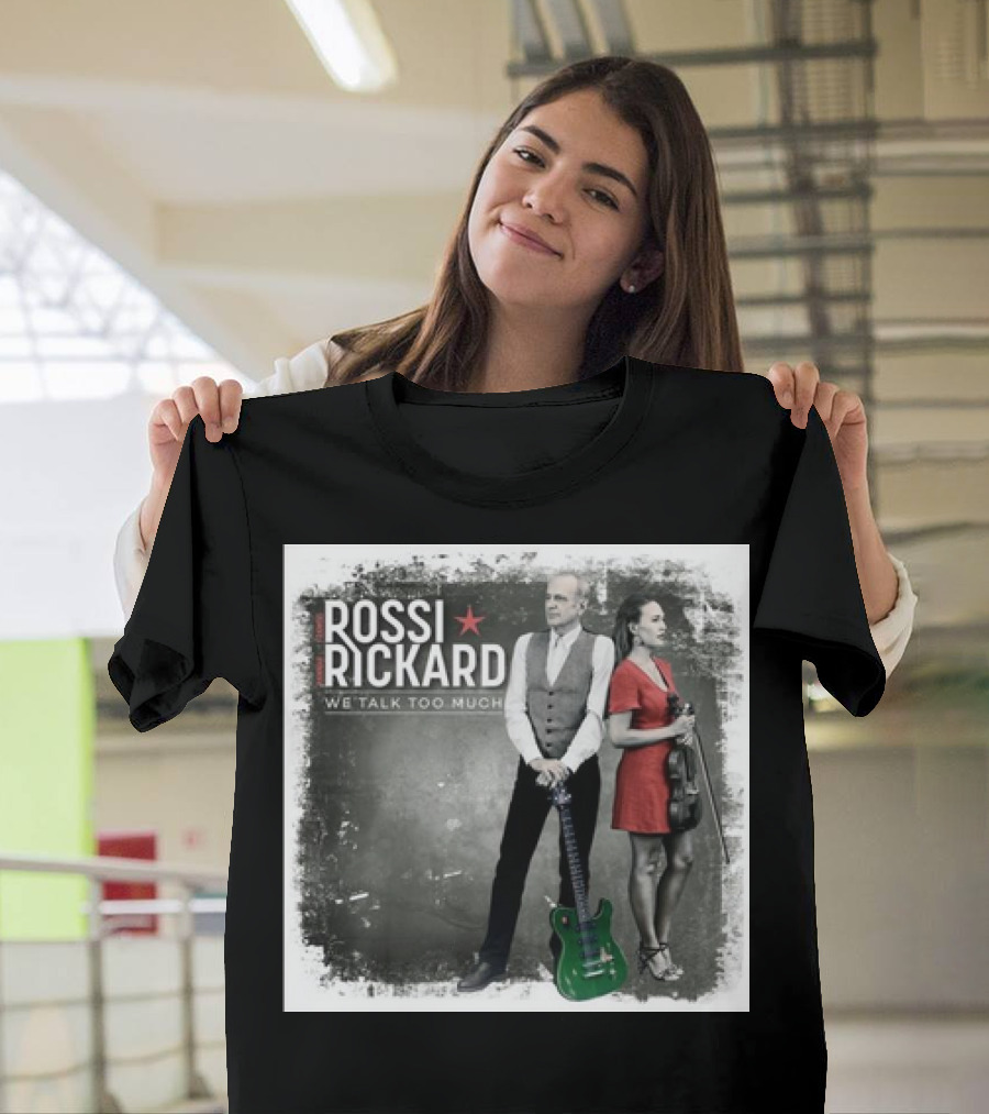Rossi Rickard We Talk Too Much Francis Rossi And Hannah Rickard 1st November T-Shirt