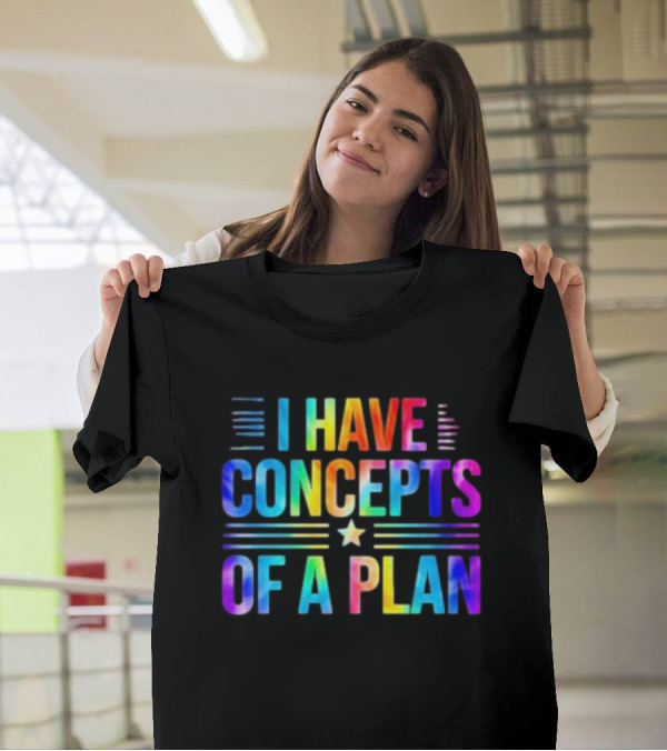I Have Concepts Of A Plan Funny Trump Debate Tie Dye Rainbow T-Shirt