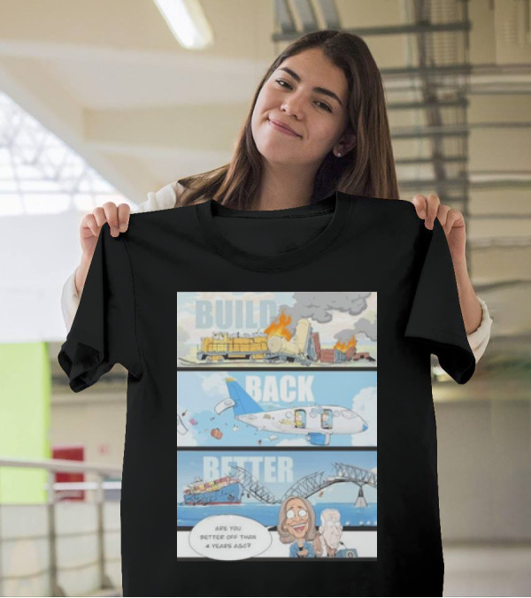 Build Back Better Are You Better Off Than 4 Years Ago Kamala Harris Cartoon T-Shirt