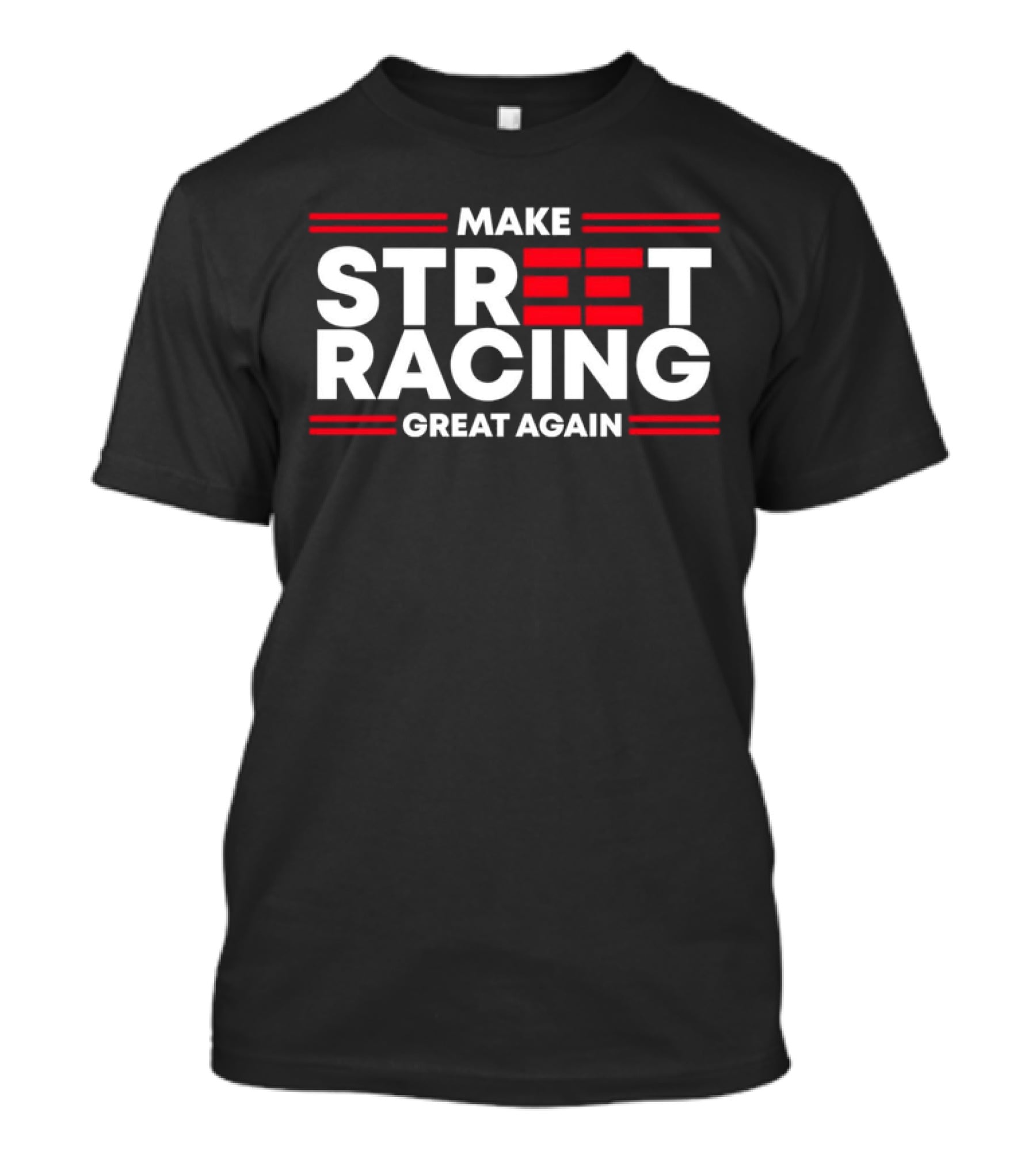 Make Street Racing Great Again T-Shirt