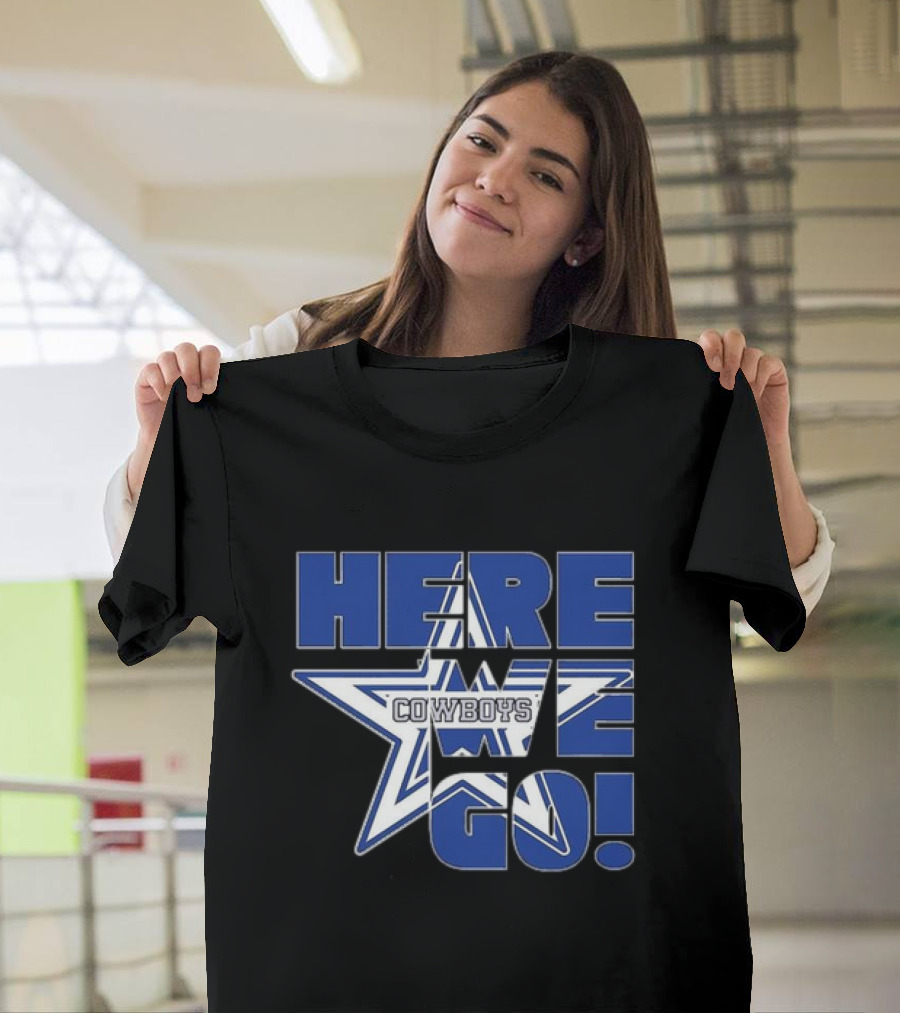 Dallas Cowboys Star Here We Go T-Shirt