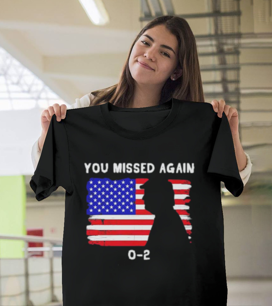 You Missed Again 0-2 American Flag Silhouette Conservative Humor T-Shirt
