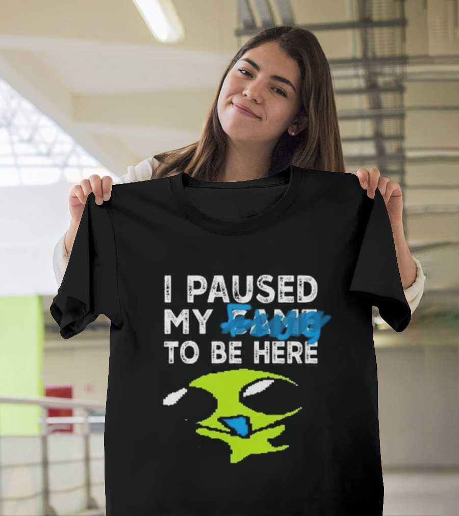 I Paused My Game To Be Here Alien Face T-Shirt