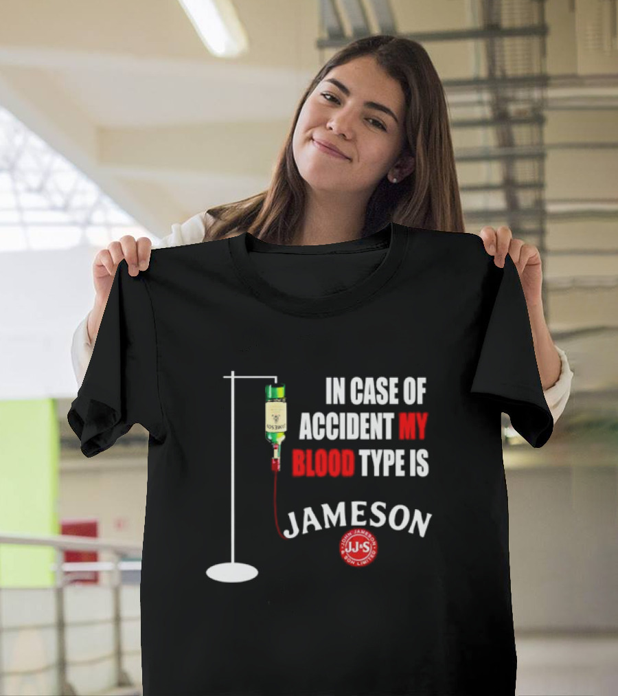 In Case Of Accident My Blood Type Is Jameson JJS Irish Whiskey T-Shirt
