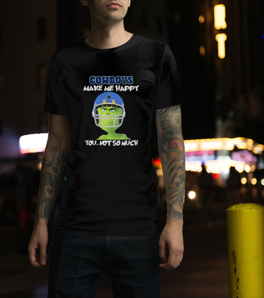 Grinch In Cowboys Helmet Make Me Happy You Not So Much T-Shirt