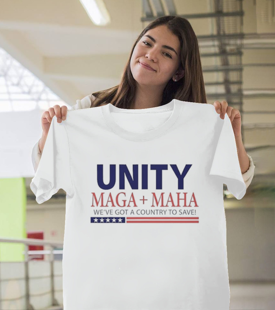 Unity MAGA + MAHA We've Got A Country To Save T-Shirt