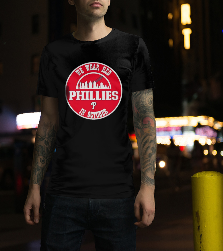 Philadelphia Phillies We Wear Red In October Baseball Skyline Emblem T-Shirt