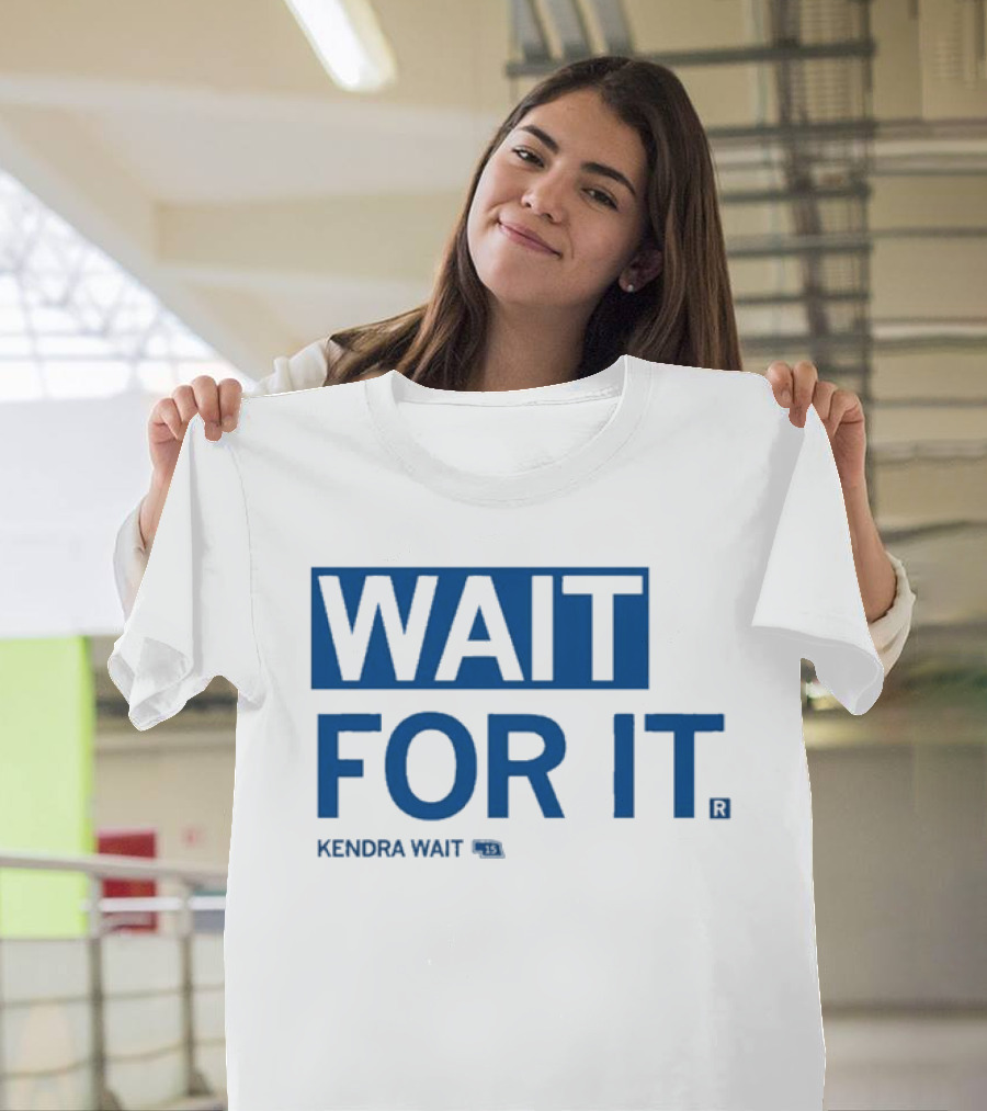 Kendra Wait Wait For It 15 T-Shirt