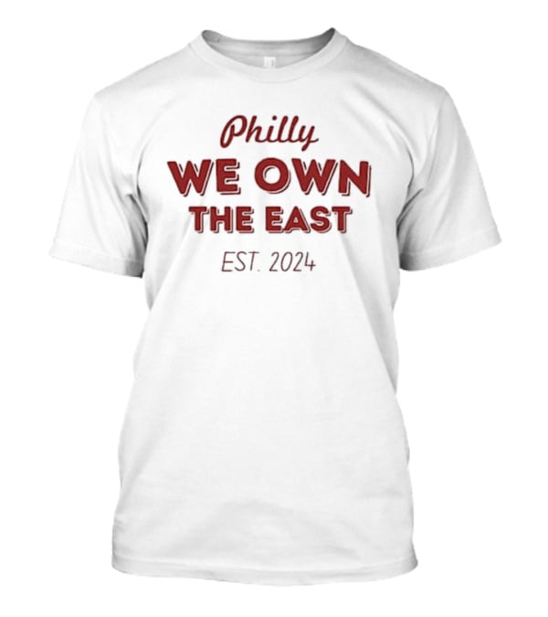 Philly We Own The East Est. T-Shirt