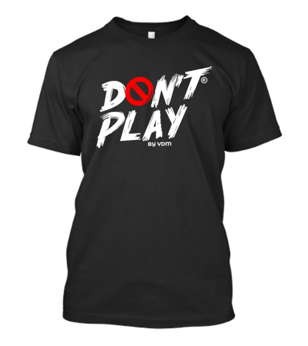 DON'T PLAY By VDM T-Shirt