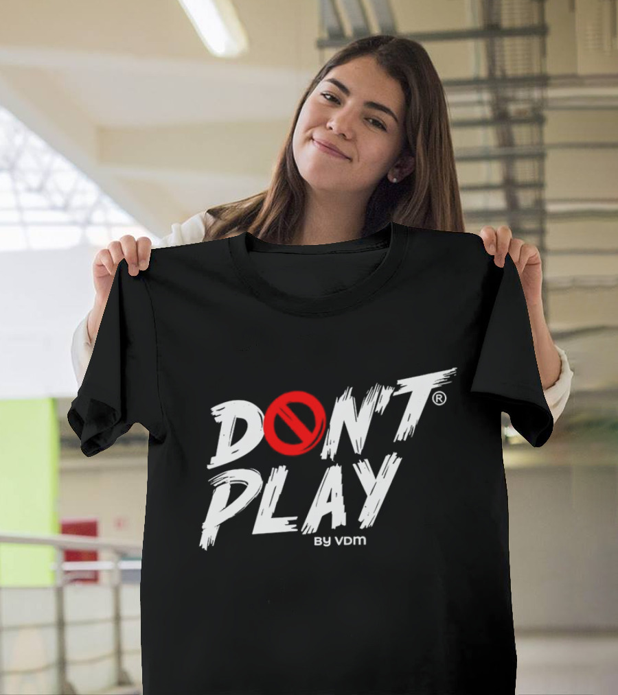 DON'T PLAY by VDM T-Shirt