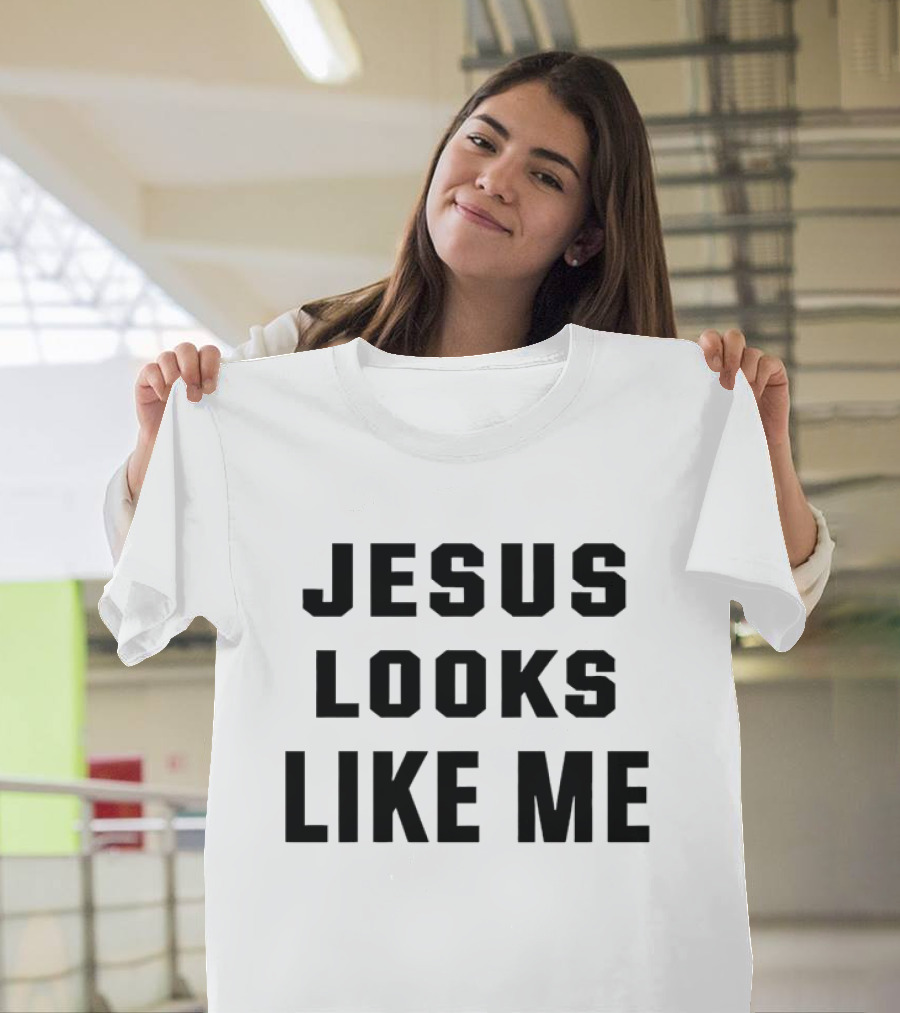Jesus Looks Like Me T-Shirt