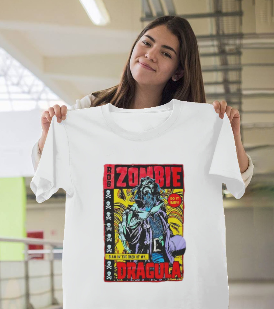 ROB ZOMBIE DRAGULA DO IT BABY I SLAM IN THE BACK OF MY T-Shirt