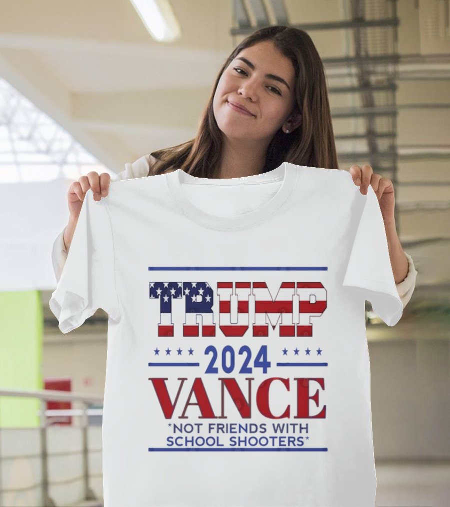 Trump 2024 Vance Not Friends With School Shooters T-Shirt