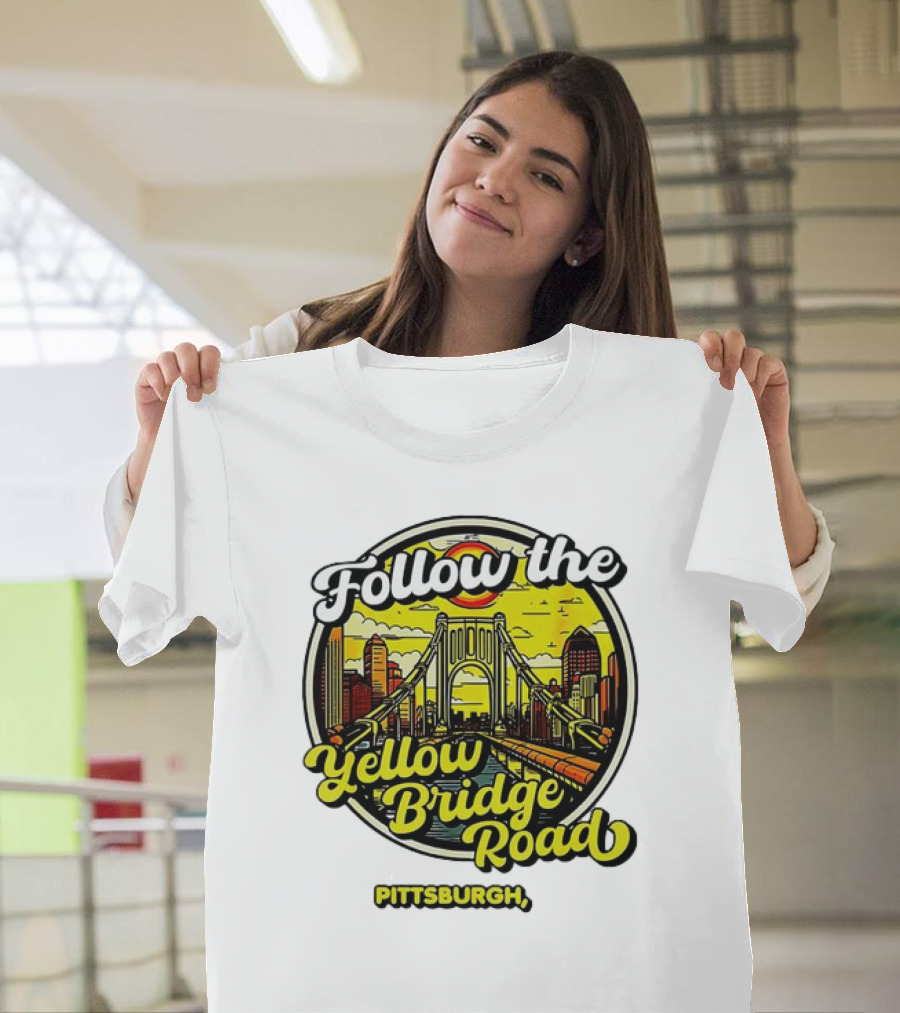 Follow The Yellow Bridge Road Pittsburgh PA Skyline Bridges T-Shirt