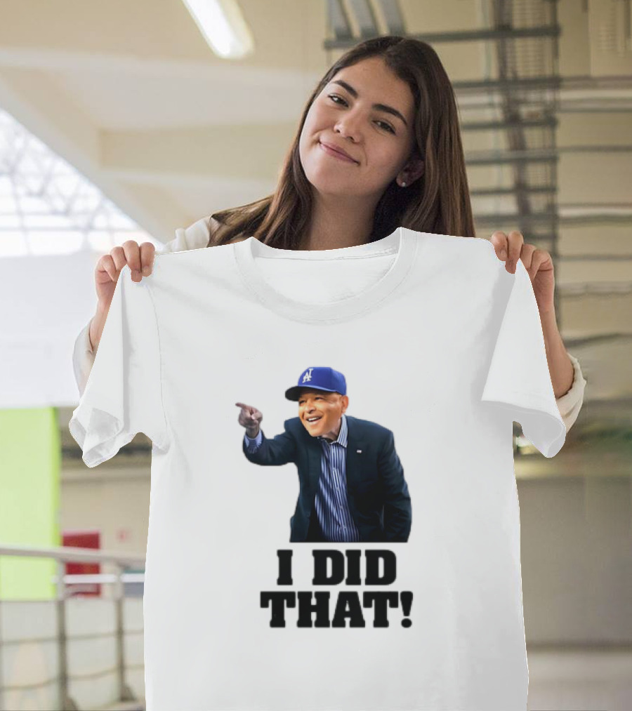 Dave Roberts Los Angeles Baseball Manager I Did That T-Shirt