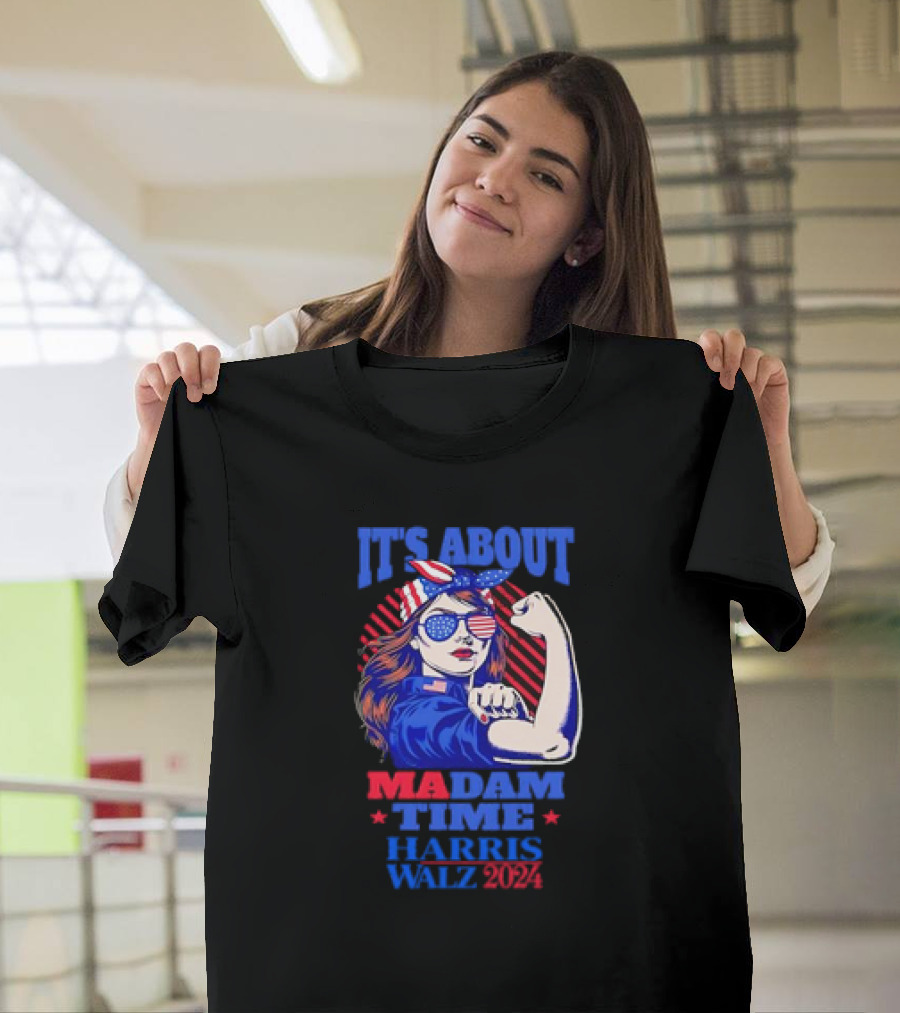 Its About Madam Time Rosie Riveter Harris Walz T-Shirt