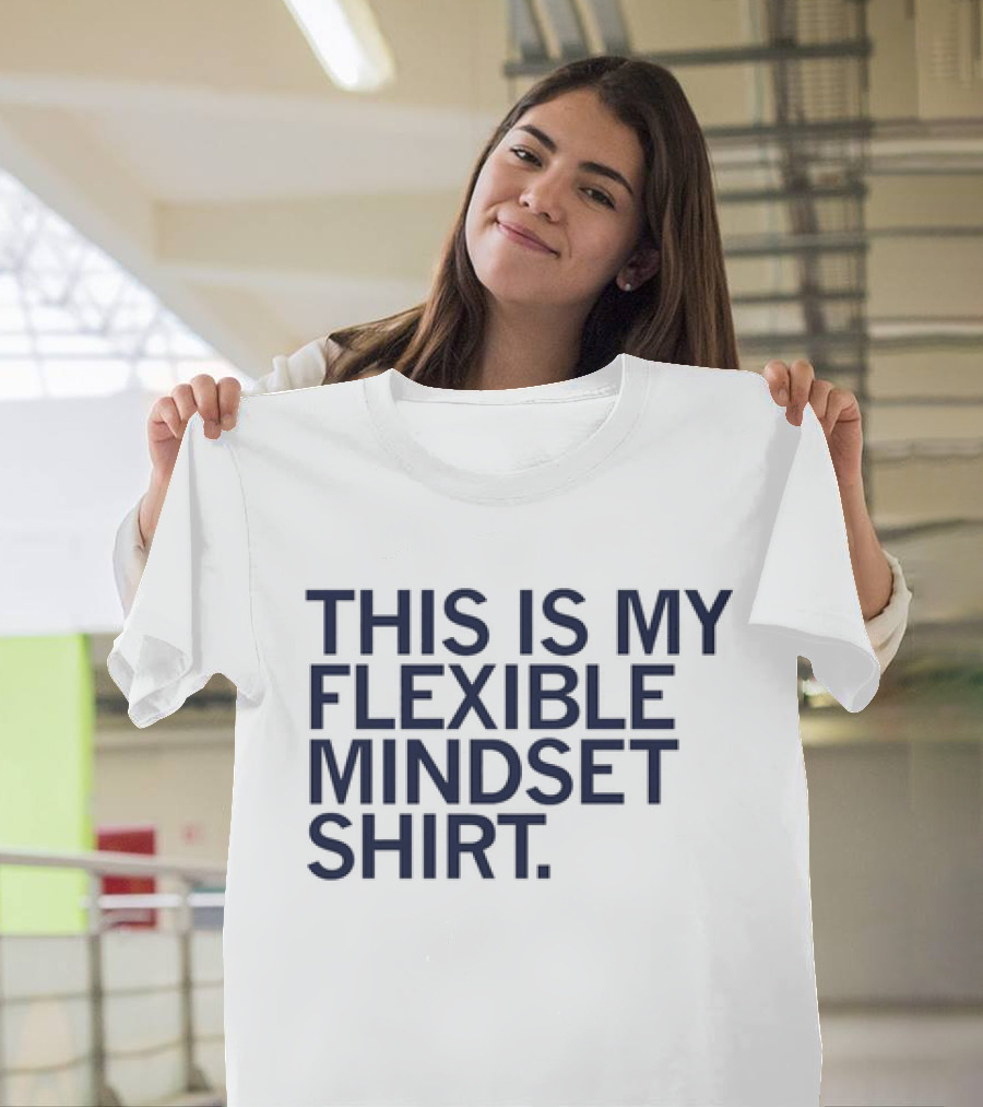 THIS IS MY FLEXIBLE MINDSET T-Shirt