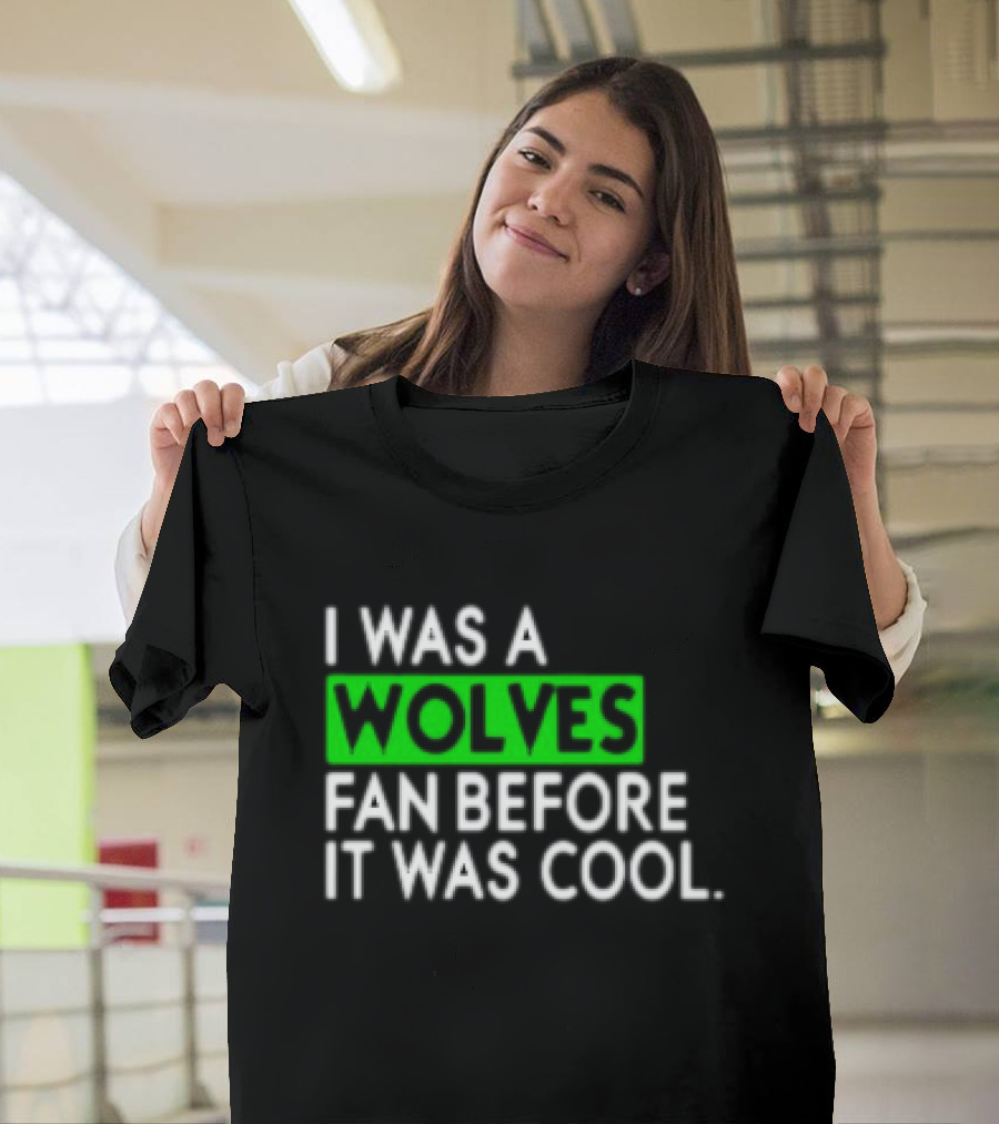 I Was a Wolves Fan Before It Was Cool Classic T-Shirt