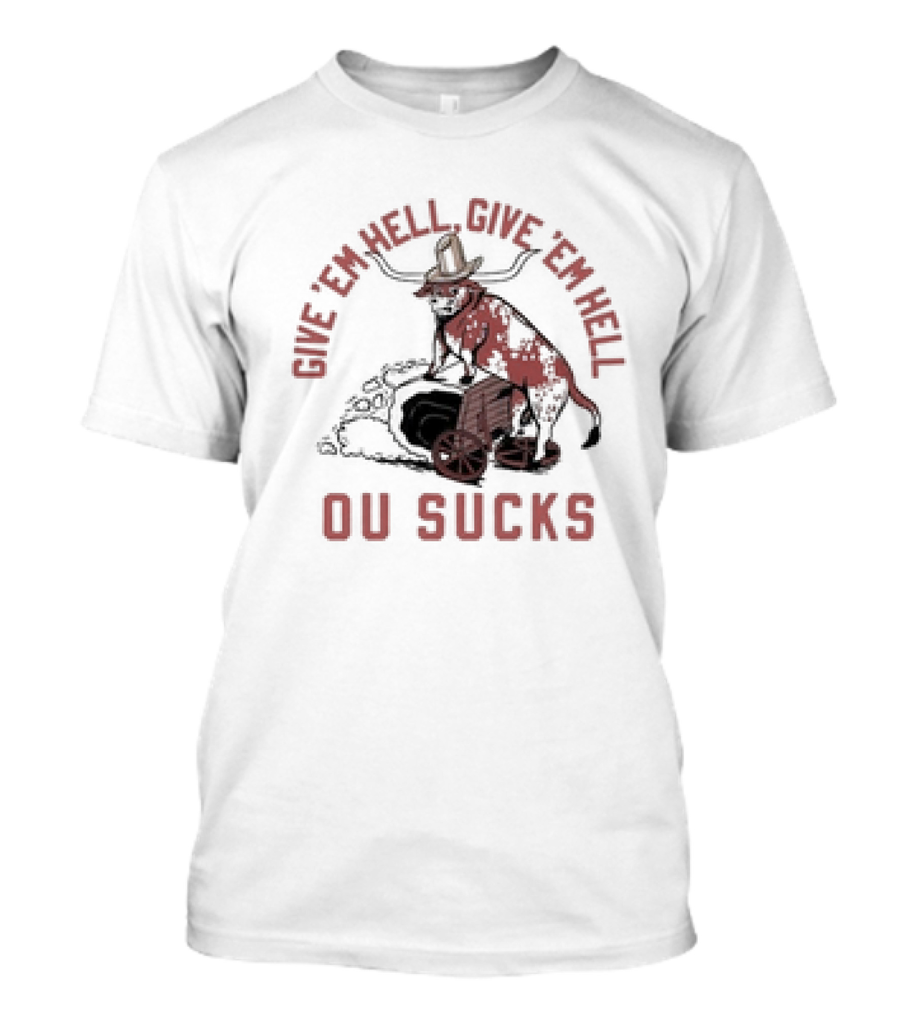 Give Em Hell Give Em Hell OU Sucks Texas Longhorns Rivalry T-Shirt