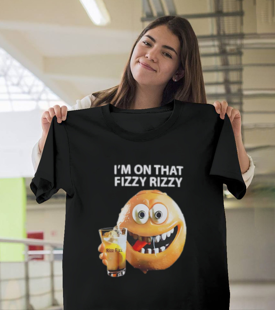 I’m On That Fizzy Rizzy Rizz Fizz Smiling Orange Drink T-Shirt
