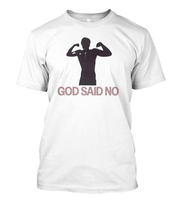 God Said No Bodybuilder T-Shirt