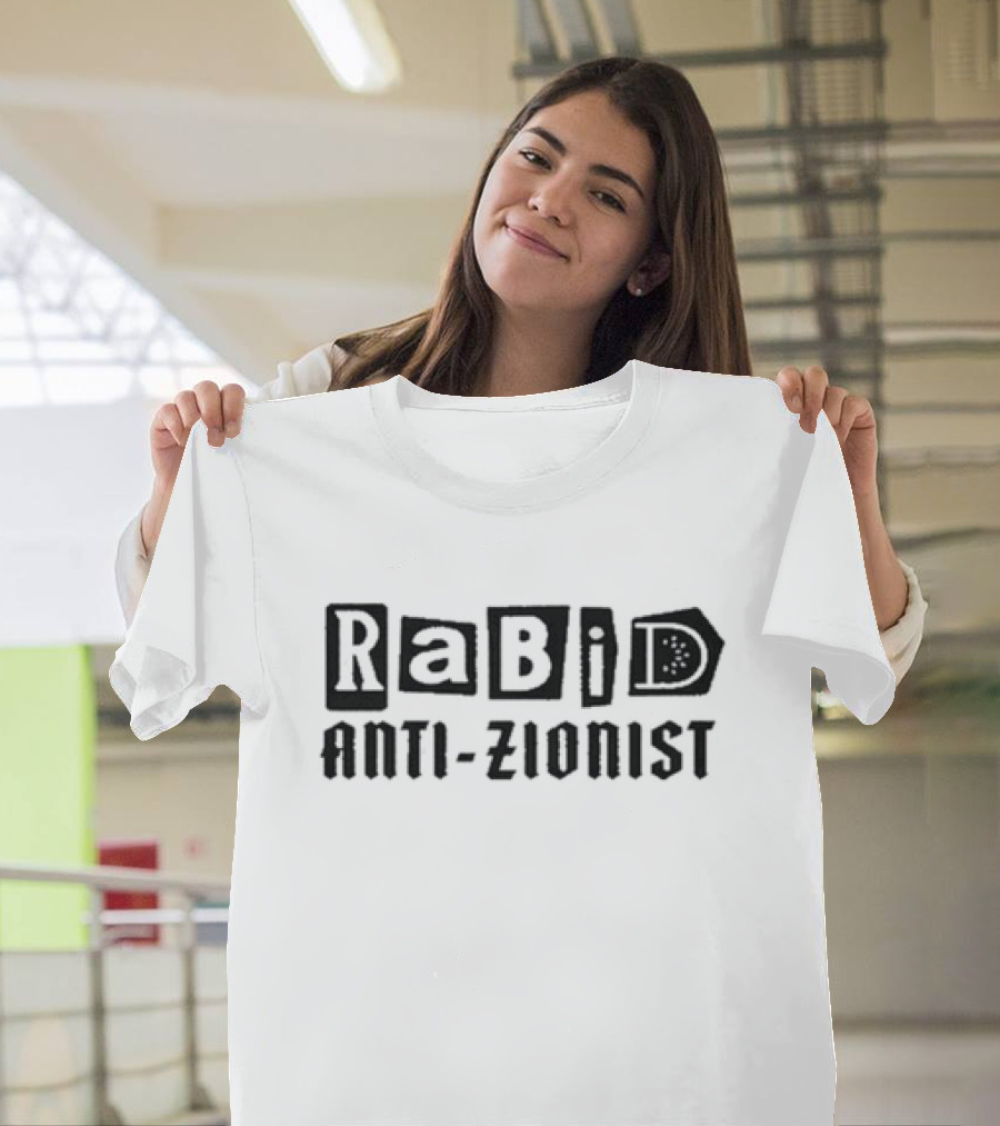 Rabid Anti-Zionist T-Shirt