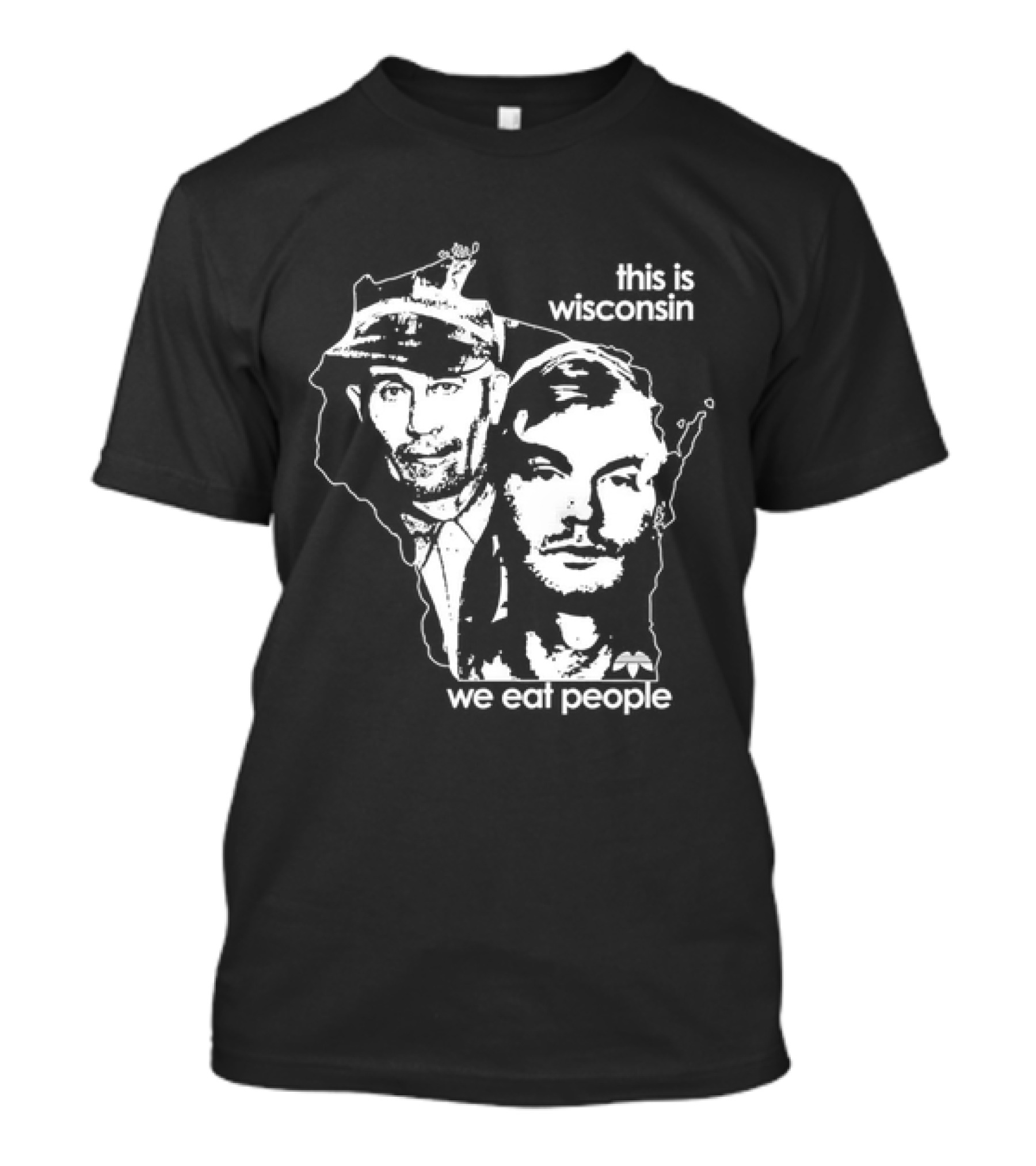 E Gein And J Dahmer This Is Wisconsin We Eat People T-Shirt