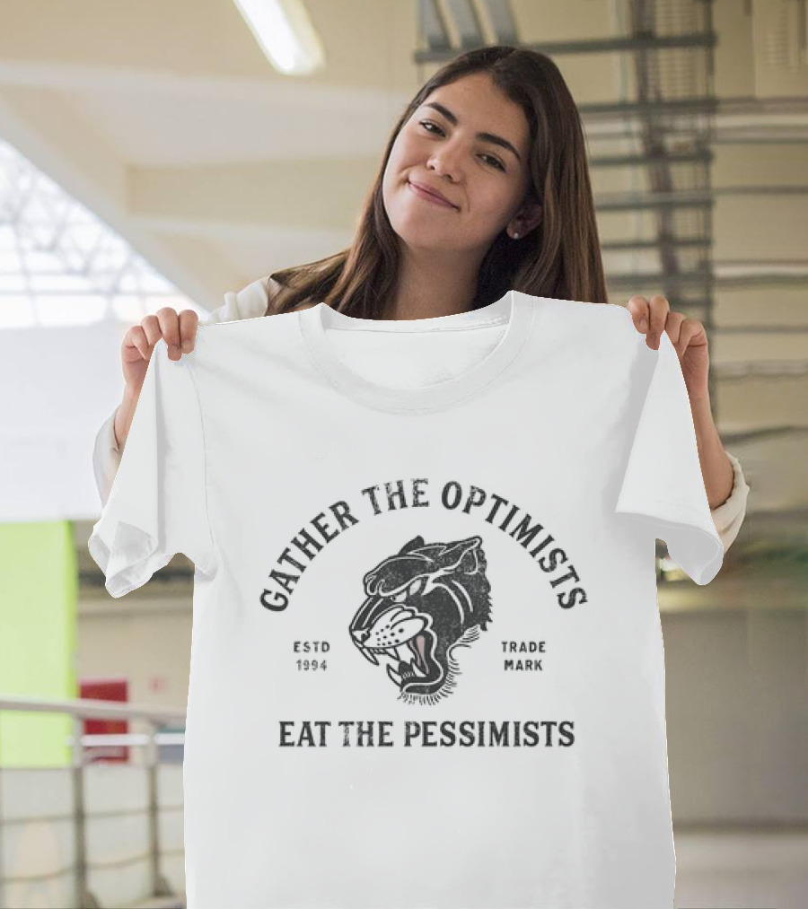 Gather The Optimists Eat The Pessimists Estd 1994 Trade Mark Tiger T-Shirt