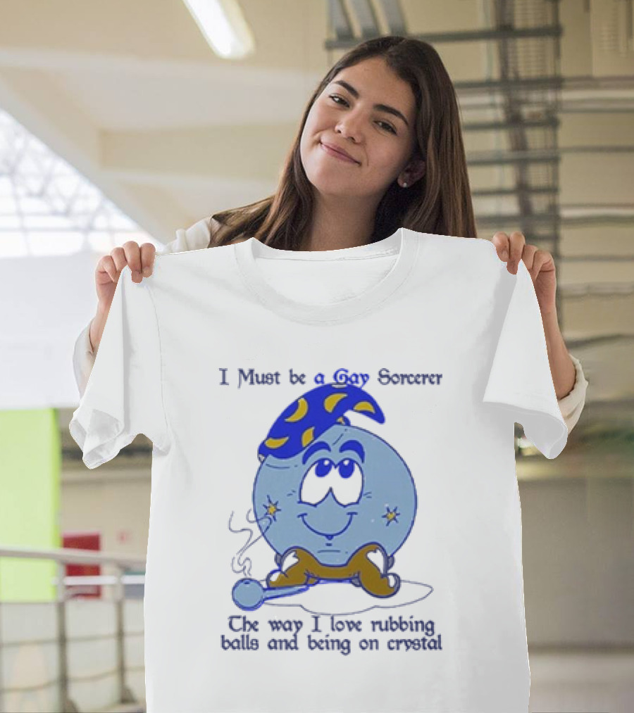 I Must Be A Gay Sorcerer The Way I Love Rubbing Balls And Being On Crystal Blue Cartoon Character Smoking Pipe T-Shirt