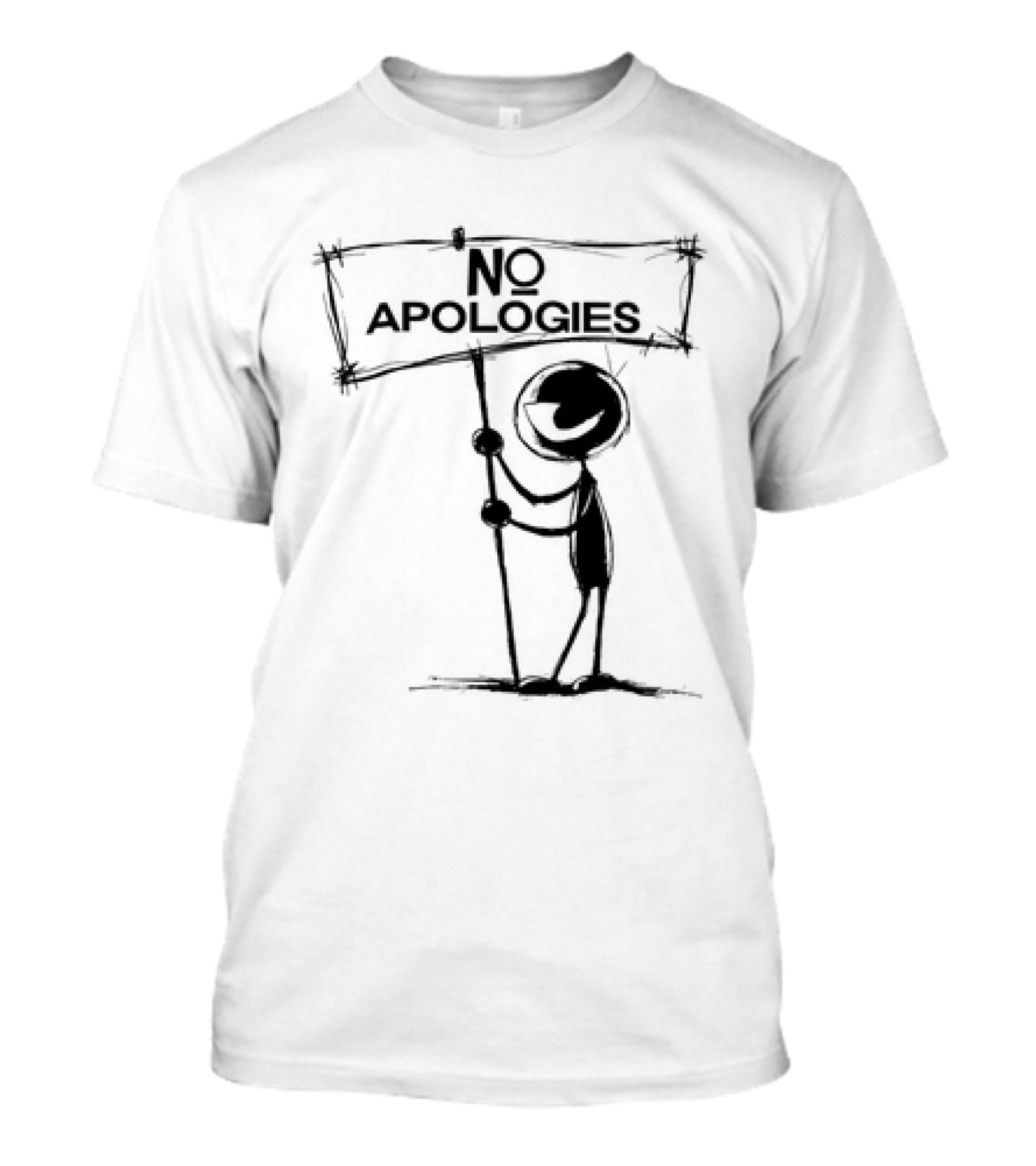 No Apologies Stick Figure Holding Sign T-Shirt