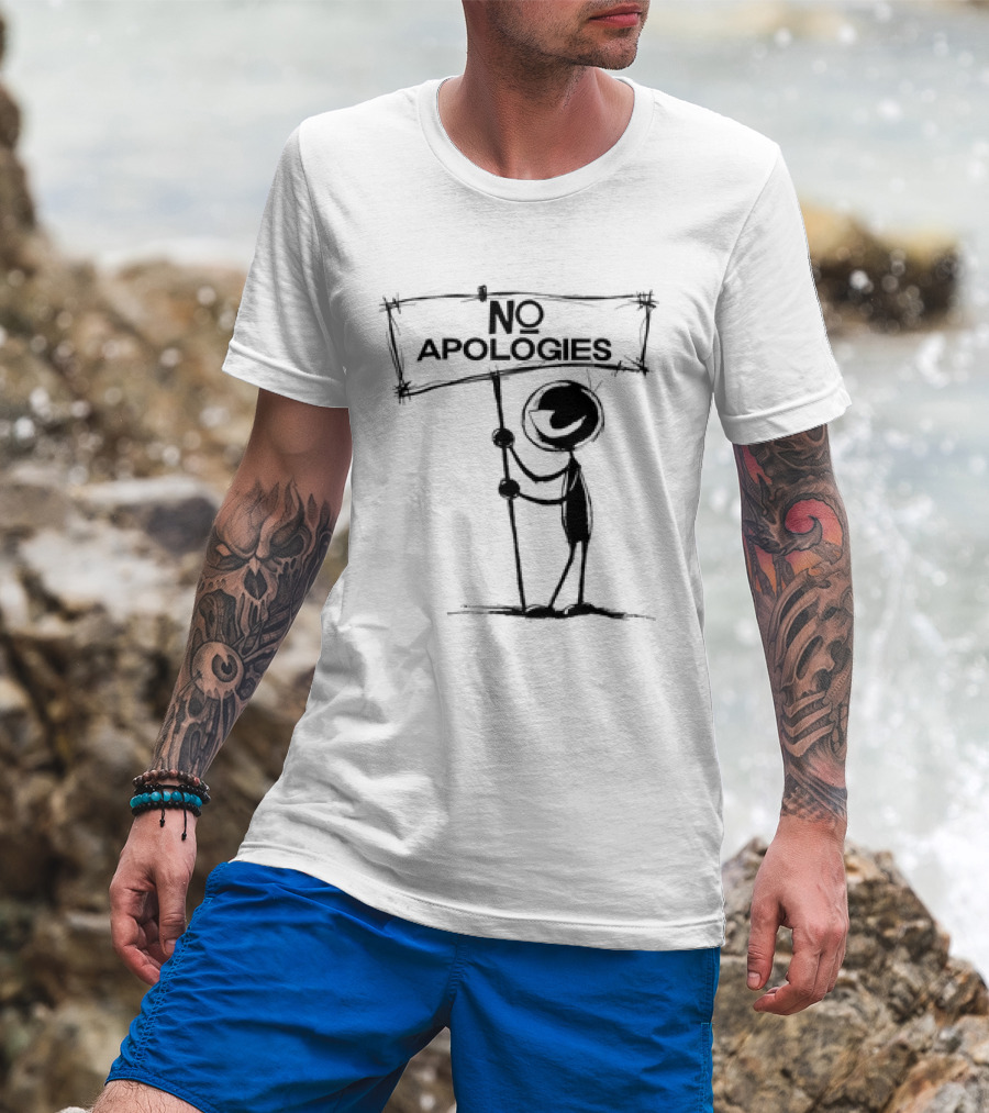 No Apologies Stick Figure Holding Sign T-Shirt