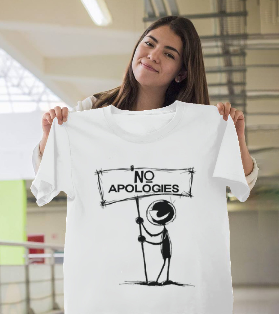 No Apologies Stick Figure Holding Sign T-Shirt