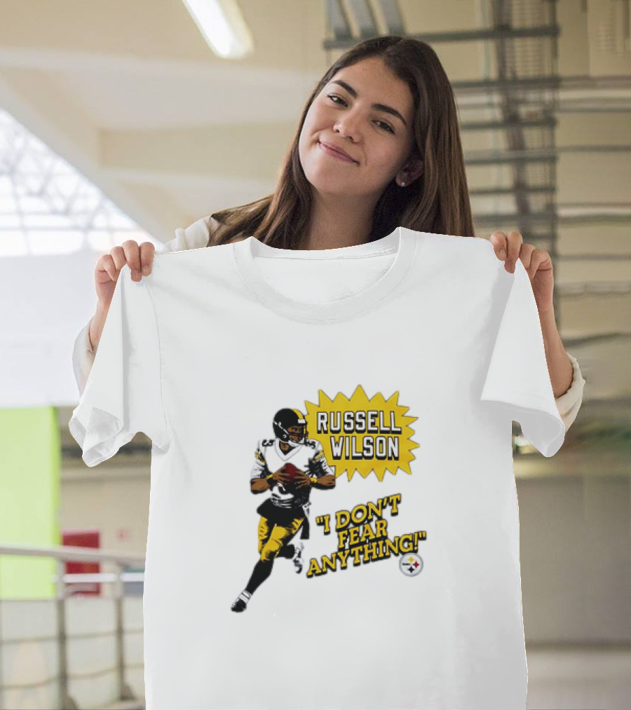 Russell Wilson Pittsburgh Steelers I Don’t Fear Anything Football T-Shirt