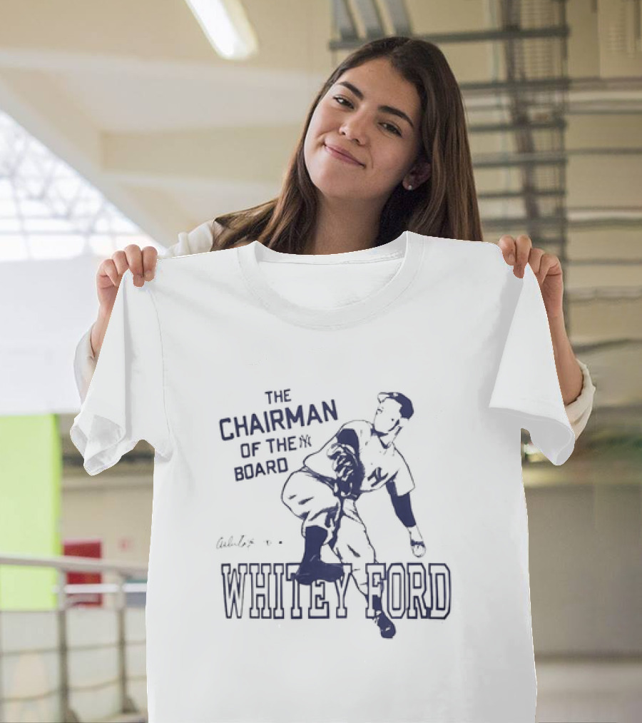 The Chairman Of The Board Yankees Whitey Ford Signature Yankees Pitcher Iconic Baseball Legend T-Shirt