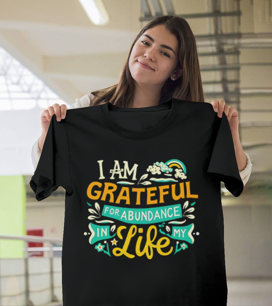 I Am Grateful for Abundance in My Life with Rainbow and Clouds Elements T-Shirt
