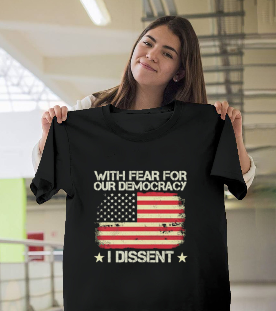 With Fear For Our Democracy I Dissent USA Flag '24 T-Shirt