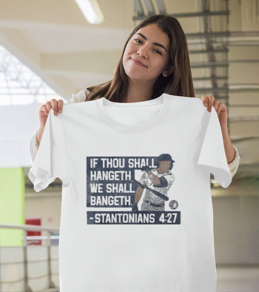 If Thou Shall Hangeth We Shall Bangeth Stantonian 4:27 Baseball T-Shirt