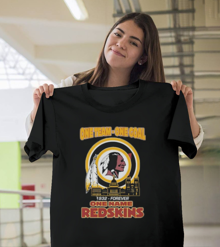 One Team One Goal One Name 1932 Forever Redskins T-Shirt