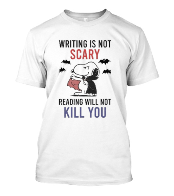 Peanuts Snoopy Dracula Writing Is Not Scary Reading Will Not Kill You T-Shirt