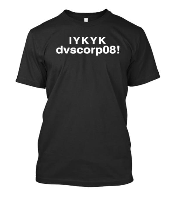 IYKYK Dvscorp08 Iconic Reference Text Combination T-Shirt