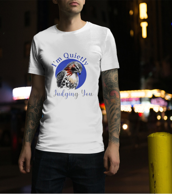 I'm Quietly Judging You Beautiful Hawk T-Shirt