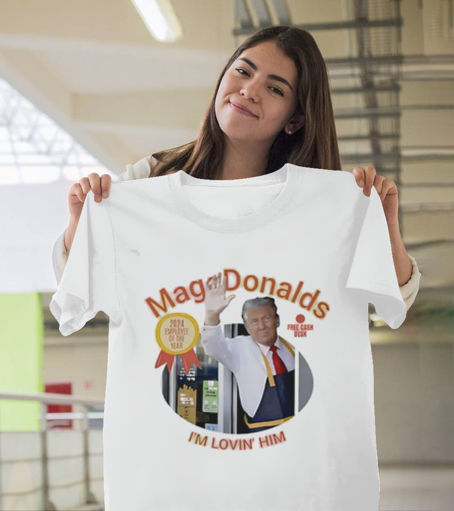 MagaDonalds 2024 Employee of the Year I'm Lovin' Him Free Cash Desk T-Shirt