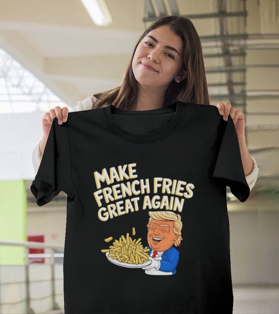 Donald Trump 2024 Make French Fries Great Again T-Shirt