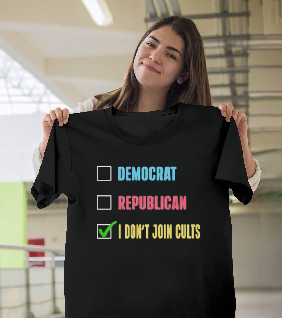 Democrat Republican I Don’t Join Cults Checkbox Humor T-Shirt