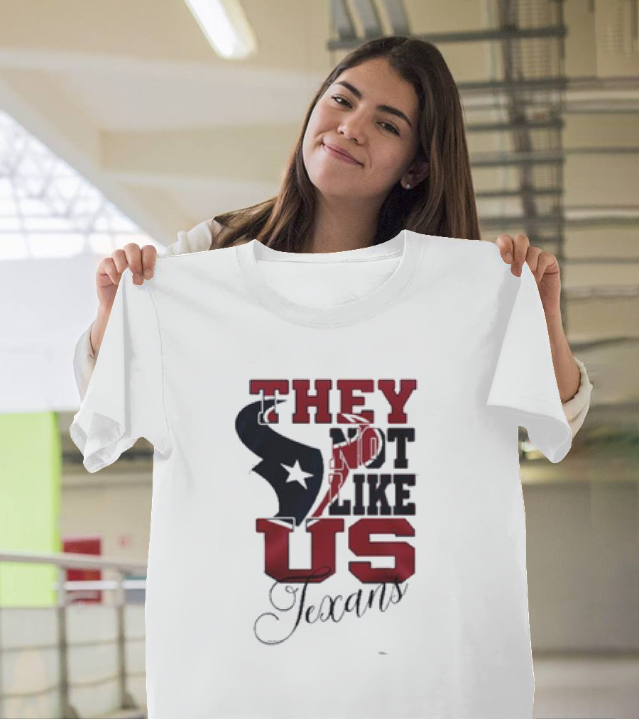 Houston Texans They Not Like Us Texans T-Shirt