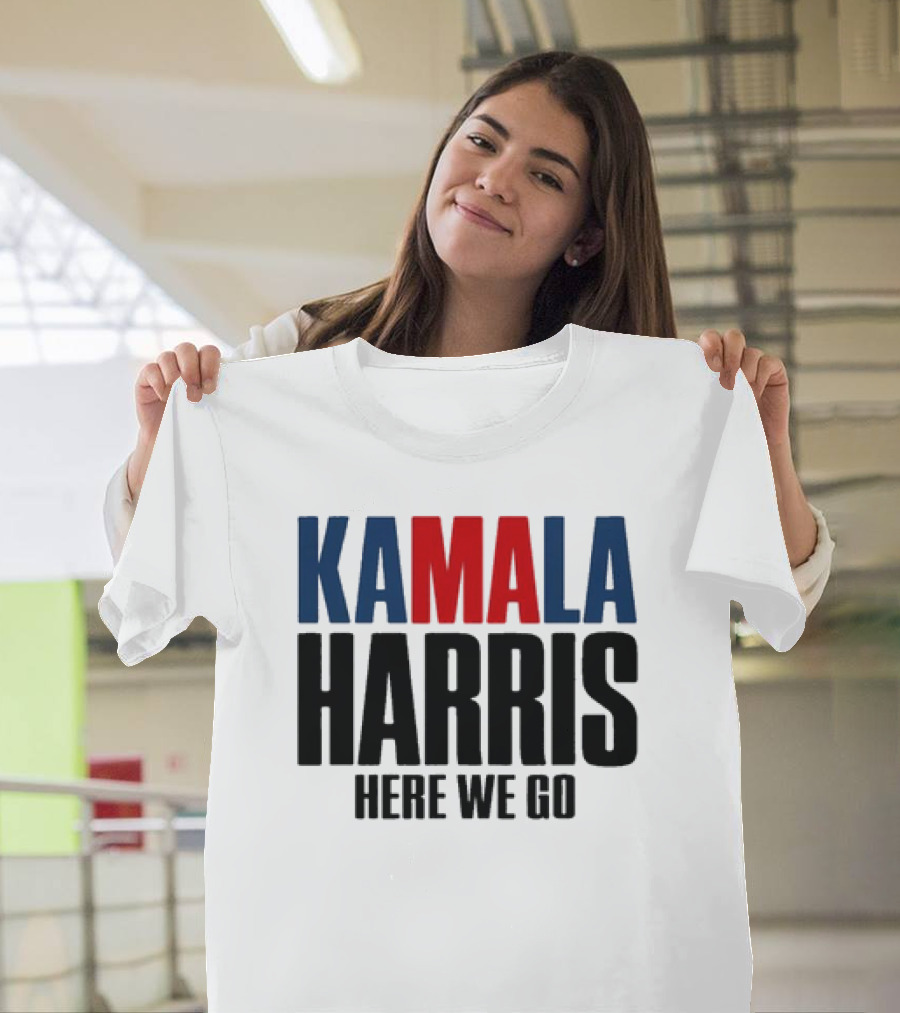 Kamala Harris 2024 Here We Go Kamala Harris Here We Go T-Shirt