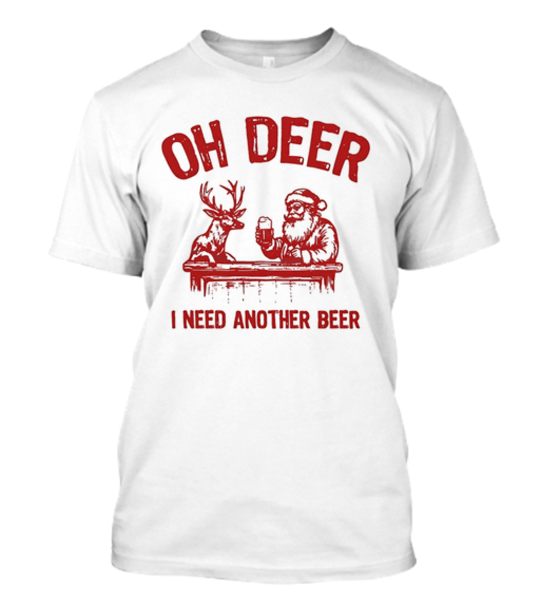 Oh Deer I Need Another Beer Santa And Reindeer Christmas T-Shirt