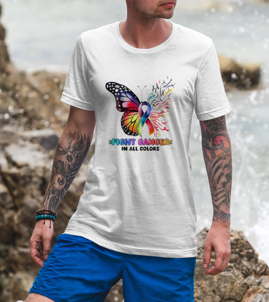 Fight Cancer In All Colors Butterfly Ribbon Support Awareness T-Shirt
