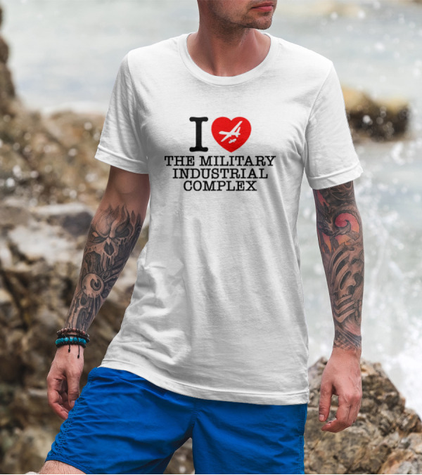 I Love The Military Industrial Complex Heart Airplane T-Shirt